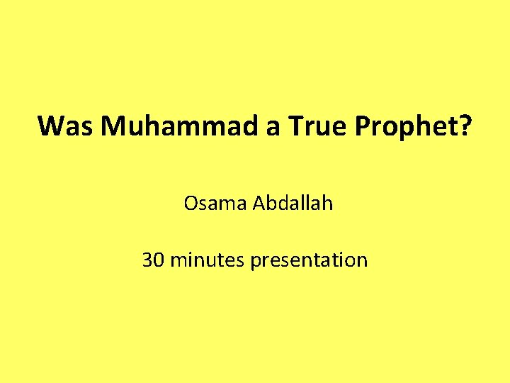 Was Muhammad a True Prophet? Osama Abdallah 30 minutes presentation 