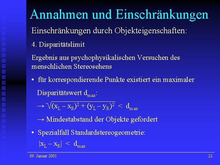 Annahmen und Einschränkungen durch Objekteigenschaften: 4. Disparitätslimit Ergebnis aus psychophysikalischen Versuchen des menschlichen Stereosehens