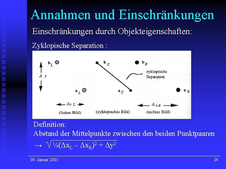 Annahmen und Einschränkungen durch Objekteigenschaften: Zyklopische Separation : Definition: Abstand der Mittelpunkte zwischen den