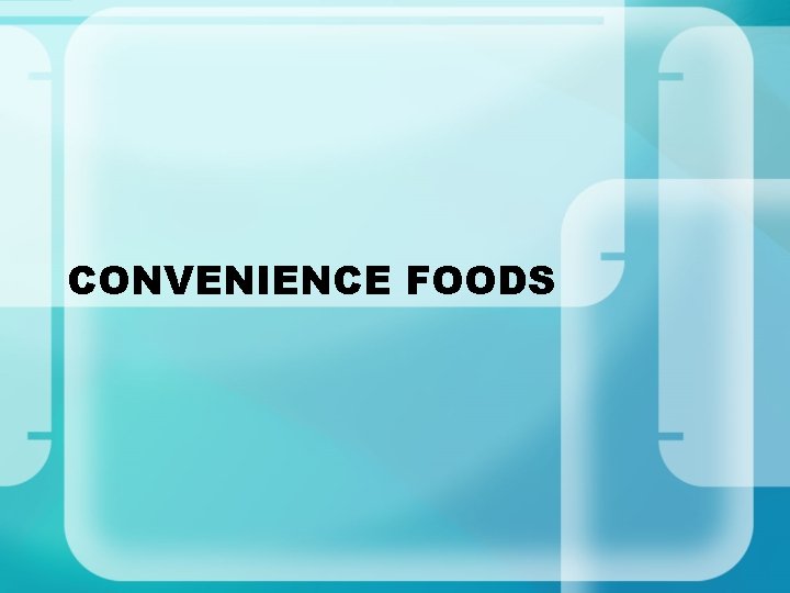 CONVENIENCE FOODS 