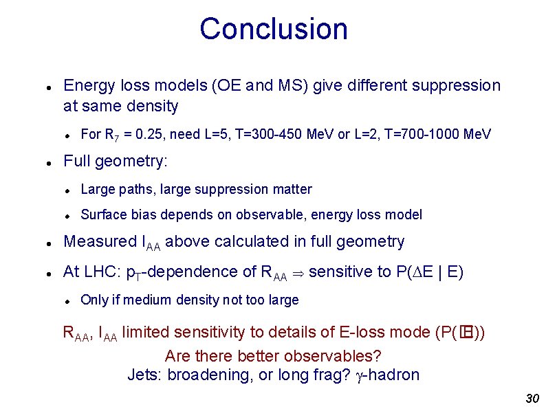 Conclusion Energy loss models (OE and MS) give different suppression at same density For