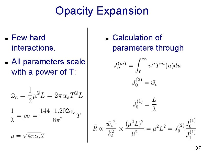 Opacity Expansion Few hard interactions. Calculation of parameters through All parameters scale with a