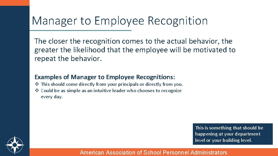 Manager to Employee Recognition The closer the recognition comes to the actual behavior, the