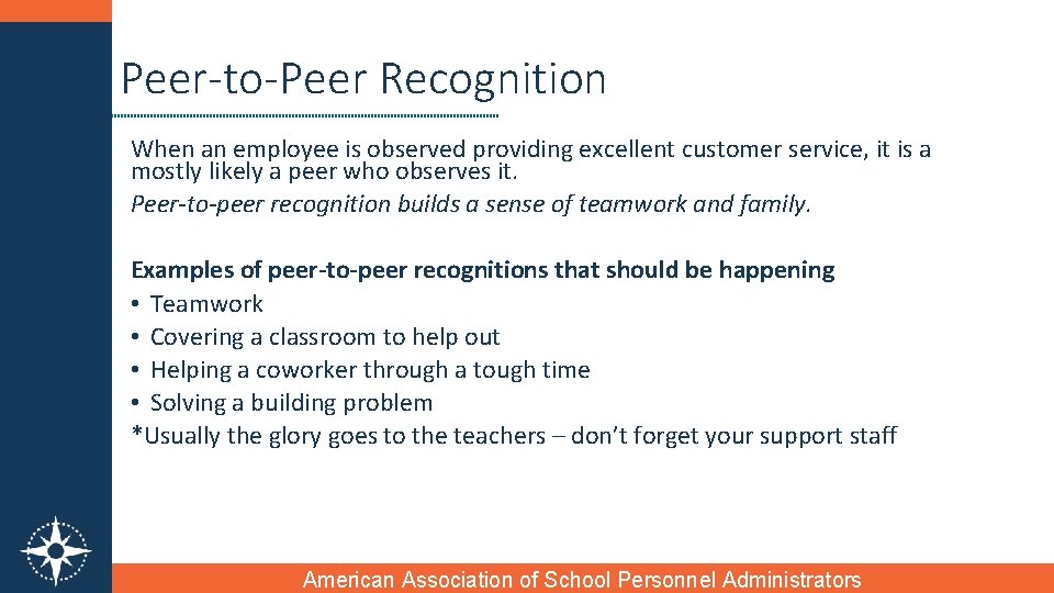 Peer-to-Peer Recognition When an employee is observed providing excellent customer service, it is a