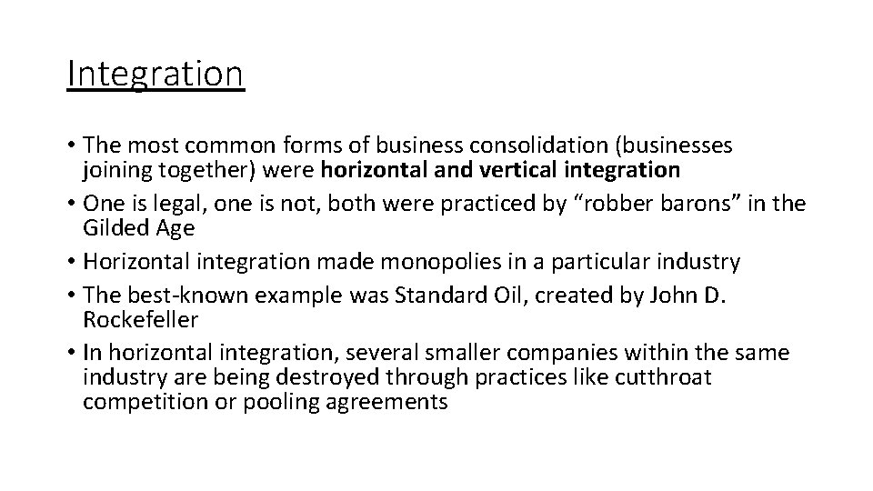 Integration • The most common forms of business consolidation (businesses joining together) were horizontal