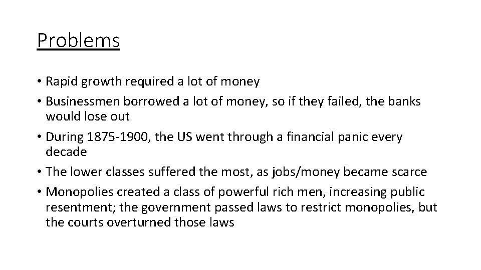 Problems • Rapid growth required a lot of money • Businessmen borrowed a lot