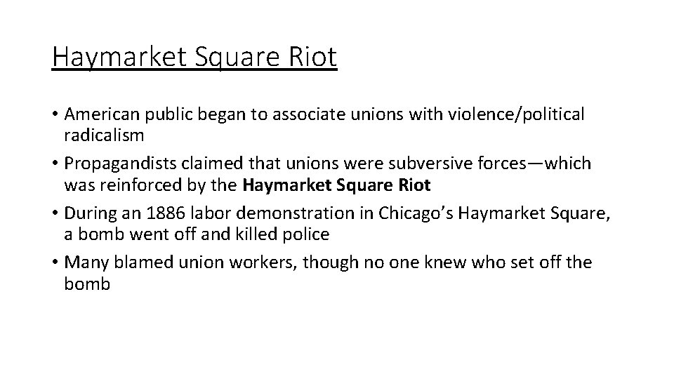 Haymarket Square Riot • American public began to associate unions with violence/political radicalism •