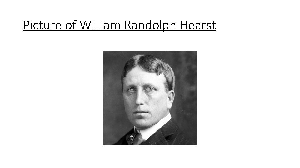 Picture of William Randolph Hearst 