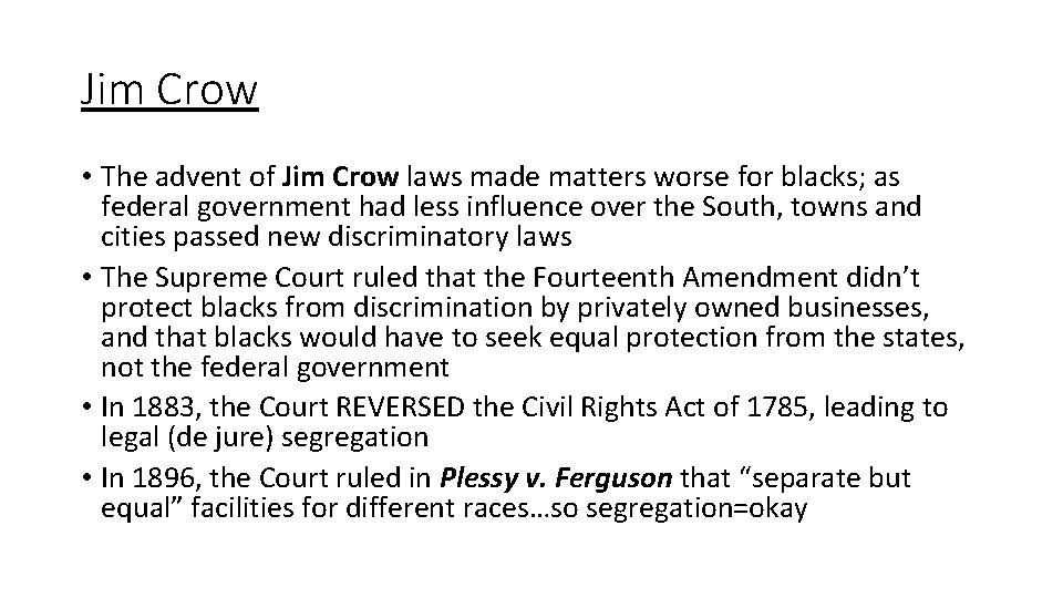 Jim Crow • The advent of Jim Crow laws made matters worse for blacks;