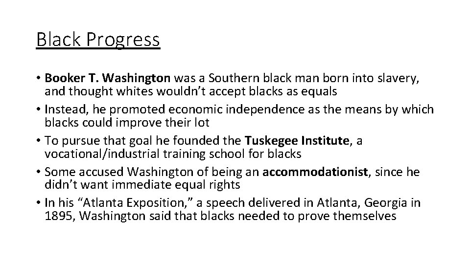 Black Progress • Booker T. Washington was a Southern black man born into slavery,