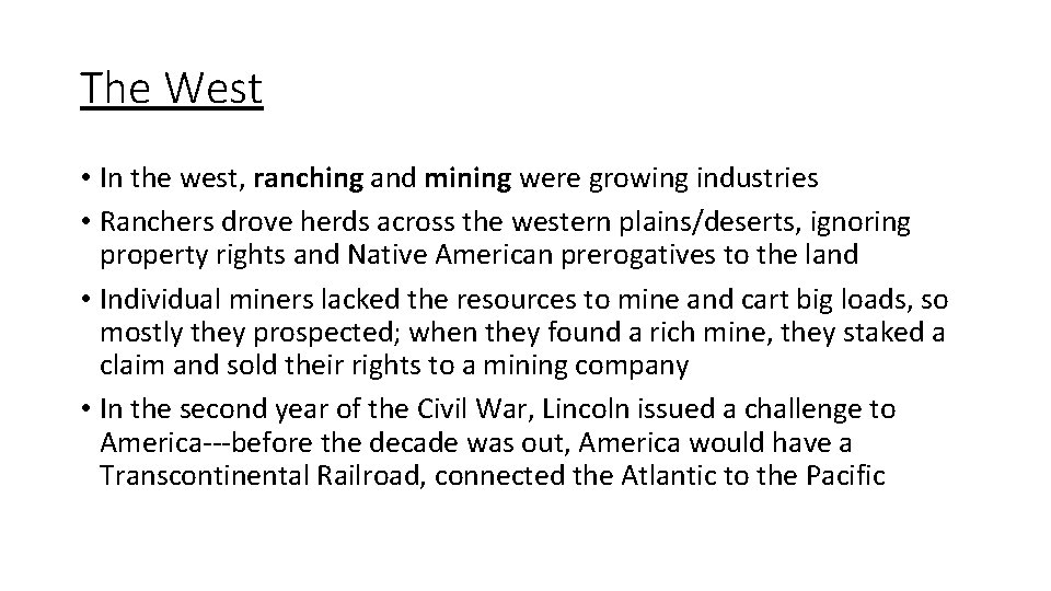 The West • In the west, ranching and mining were growing industries • Ranchers