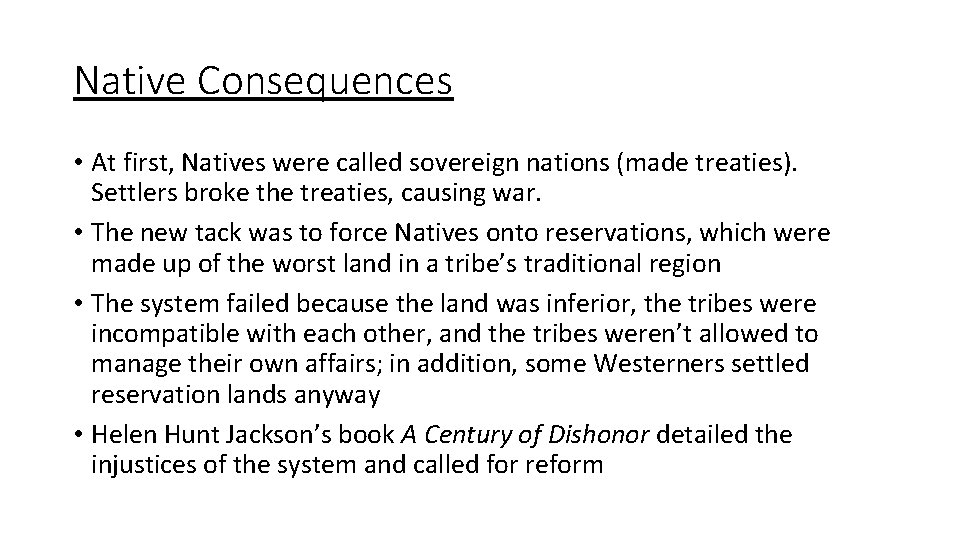 Native Consequences • At first, Natives were called sovereign nations (made treaties). Settlers broke
