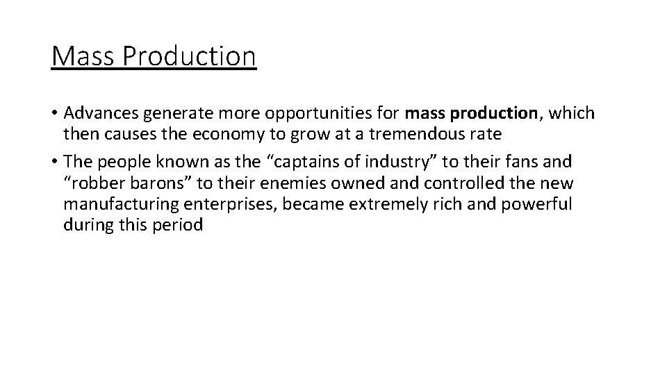 Mass Production • Advances generate more opportunities for mass production, which then causes the