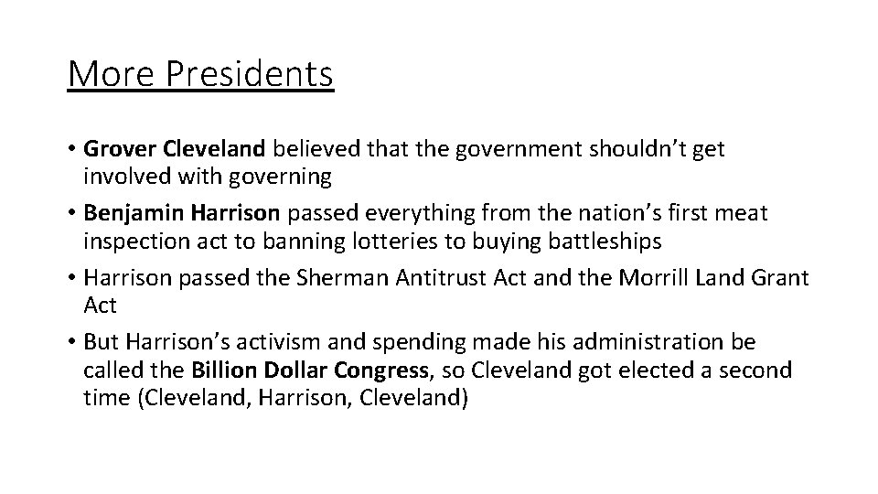 More Presidents • Grover Cleveland believed that the government shouldn’t get involved with governing