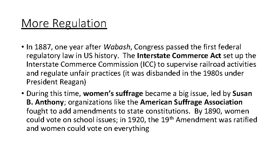 More Regulation • In 1887, one year after Wabash, Congress passed the first federal