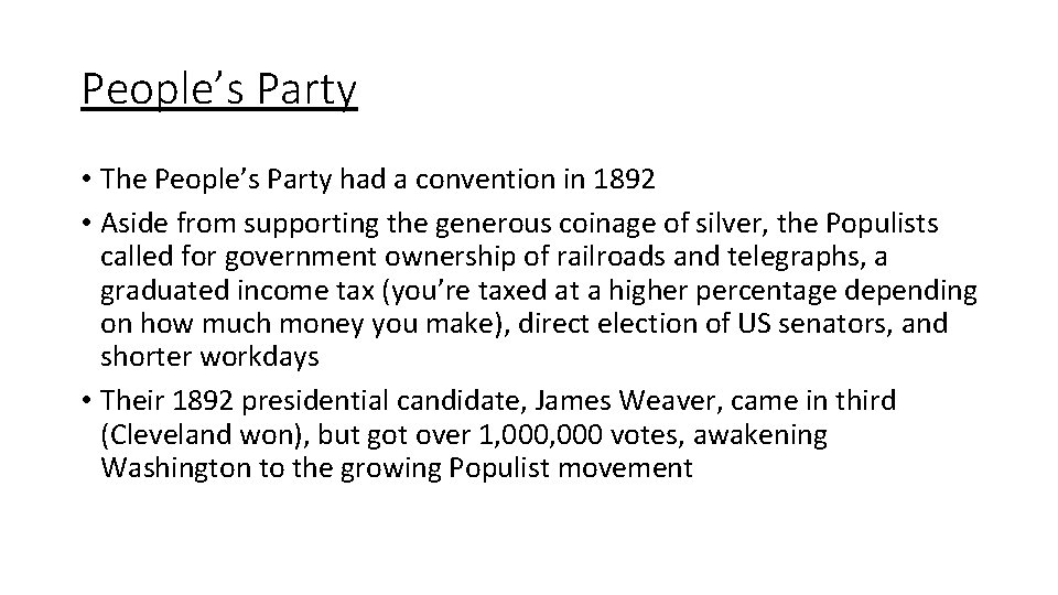 People’s Party • The People’s Party had a convention in 1892 • Aside from