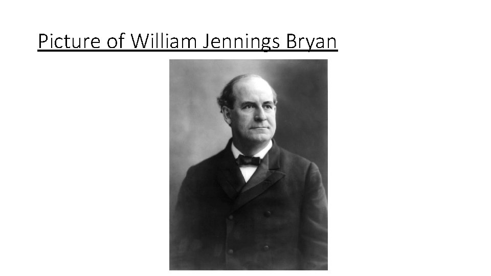 Picture of William Jennings Bryan 