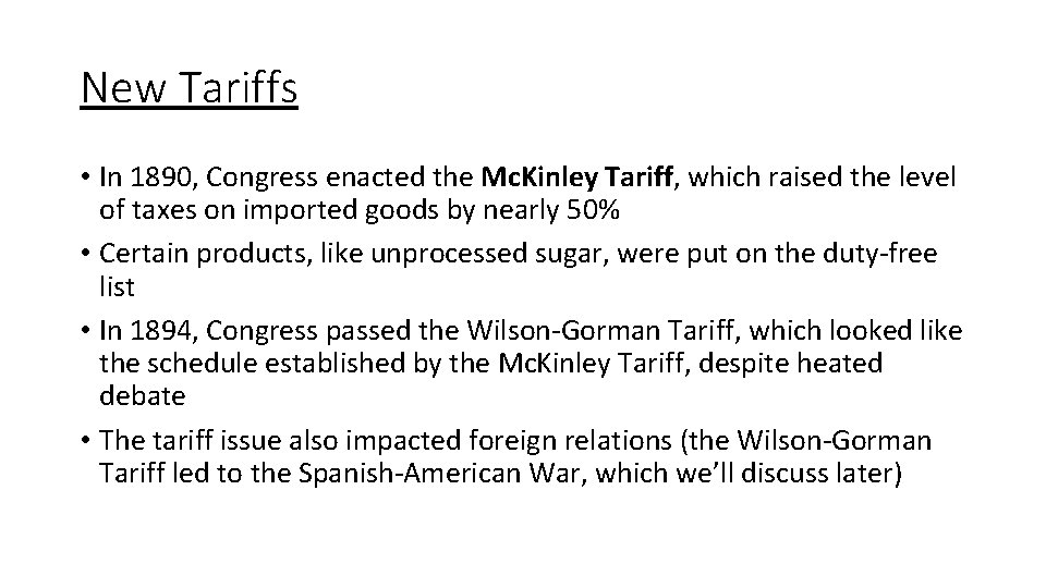New Tariffs • In 1890, Congress enacted the Mc. Kinley Tariff, which raised the