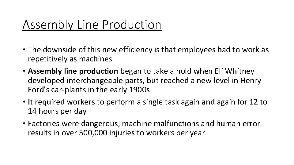 Assembly Line Production • The downside of this new efficiency is that employees had