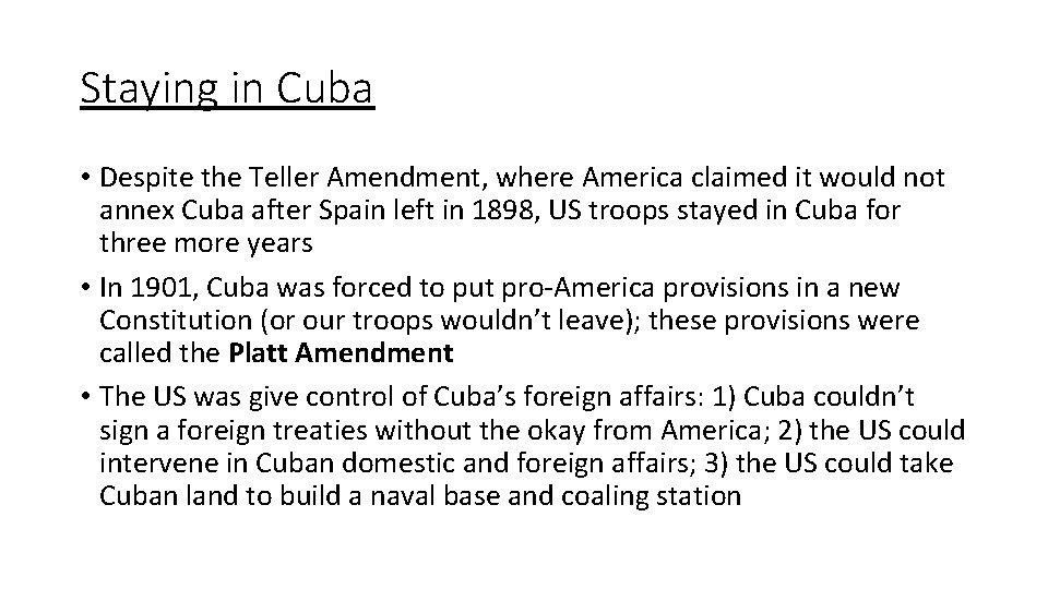 Staying in Cuba • Despite the Teller Amendment, where America claimed it would not