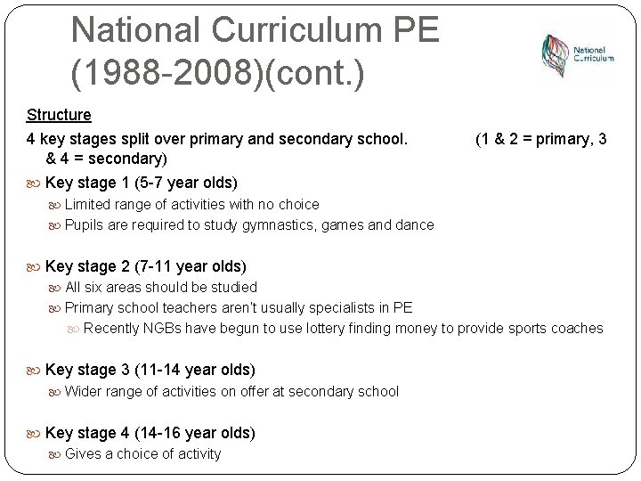 National Curriculum PE (1988 -2008)(cont. ) Structure 4 key stages split over primary and