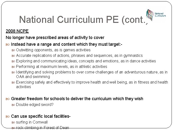 National Curriculum PE (cont. ) 2008 NCPE No longer have prescribed areas of activity