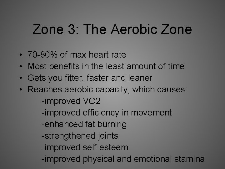 Zone 3: The Aerobic Zone • • 70 -80% of max heart rate Most