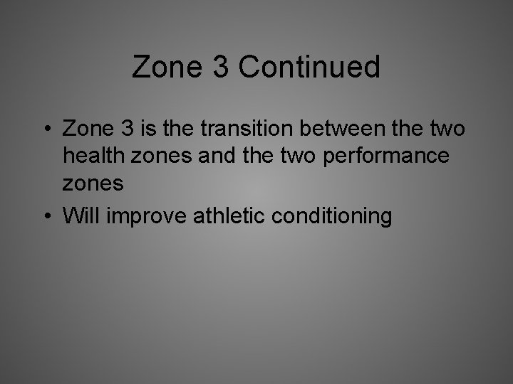Zone 3 Continued • Zone 3 is the transition between the two health zones