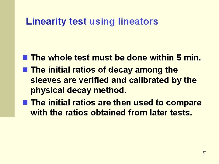 Linearity test using lineators The whole test must be done within 5 min. The