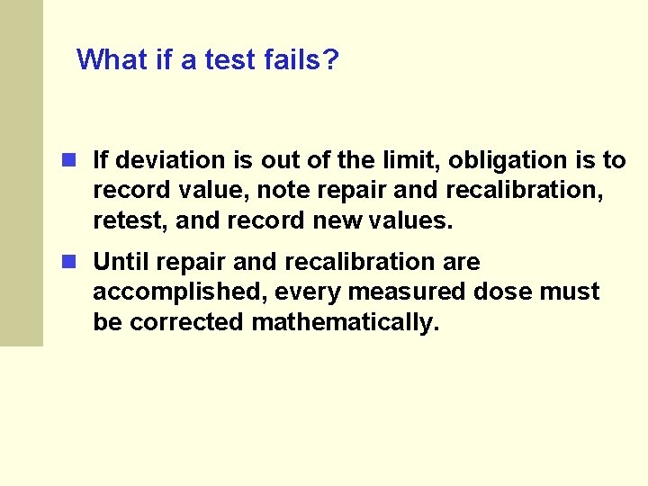 What if a test fails? If deviation is out of the limit, obligation is