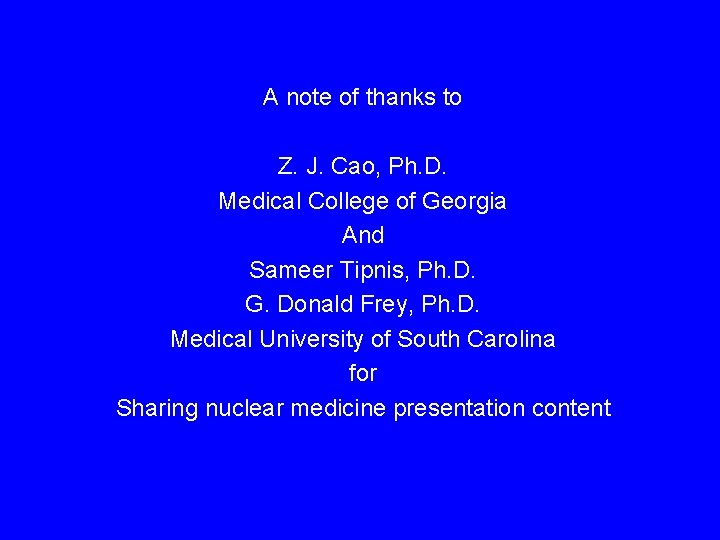A note of thanks to Z. J. Cao, Ph. D. Medical College of Georgia