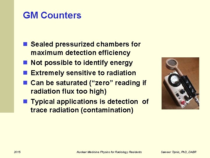 GM Counters Sealed pressurized chambers for 2015 maximum detection efficiency Not possible to identify