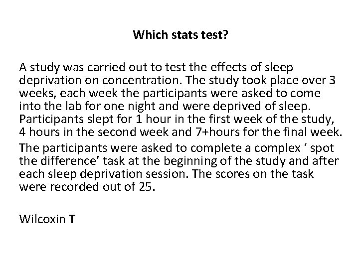 Which stats test? A study was carried out to test the effects of sleep Which stats test? A study was carried out to test the effects of sleep