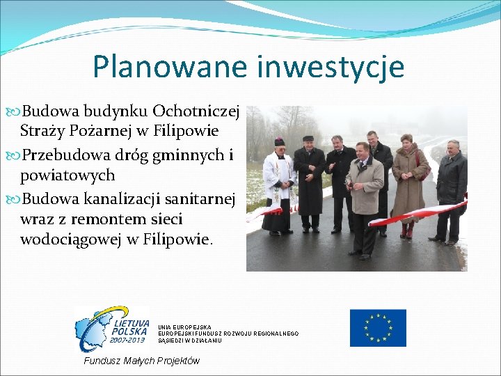 Planowane inwestycje Budowa budynku Ochotniczej Straży Pożarnej w Filipowie Przebudowa dróg gminnych i powiatowych