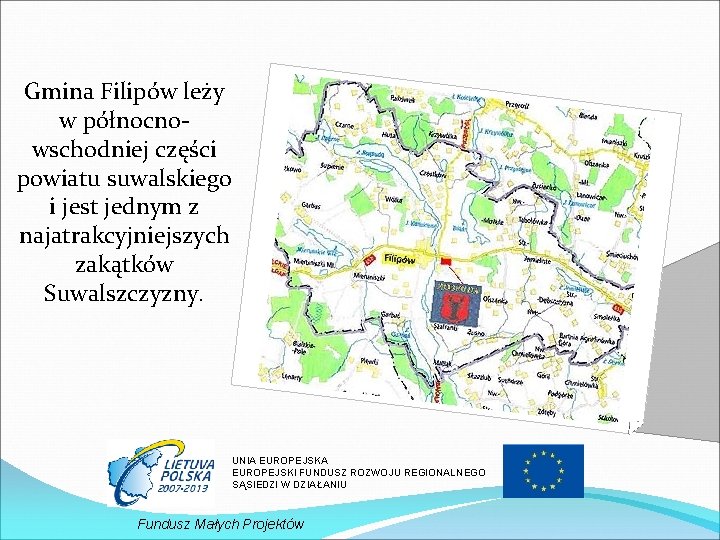 Gmina Filipów leży w północnowschodniej części powiatu suwalskiego i jest jednym z najatrakcyjniejszych zakątków