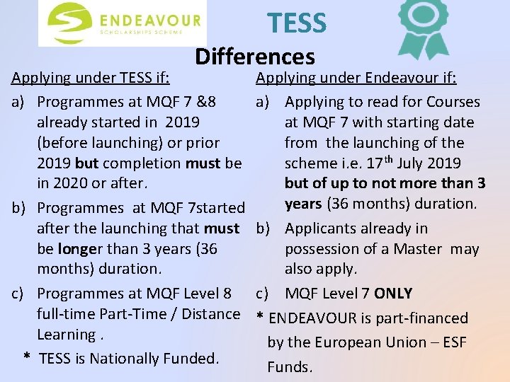 TESS Differences Applying under TESS if: a) Programmes at MQF 7 &8 already started