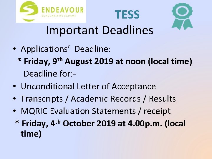 TESS Important Deadlines • Applications’ Deadline: * Friday, 9 th August 2019 at noon
