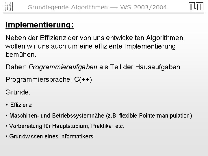 Implementierung: Neben der Effizienz der von uns entwickelten Algorithmen wollen wir uns auch um Implementierung: Neben der Effizienz der von uns entwickelten Algorithmen wollen wir uns auch um