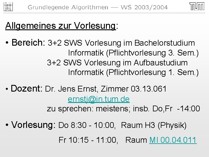 Allgemeines zur Vorlesung: • Bereich: 3+2 SWS Vorlesung im Bachelorstudium Informatik (Pflichtvorlesung 3. Sem. Allgemeines zur Vorlesung: • Bereich: 3+2 SWS Vorlesung im Bachelorstudium Informatik (Pflichtvorlesung 3. Sem.
