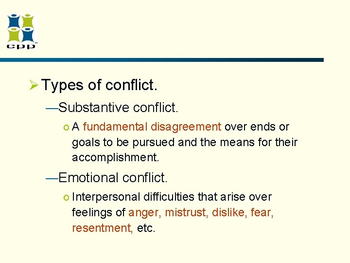 Ø Types of conflict. —Substantive conflict. o A fundamental disagreement over ends or goals Ø Types of conflict. —Substantive conflict. o A fundamental disagreement over ends or goals