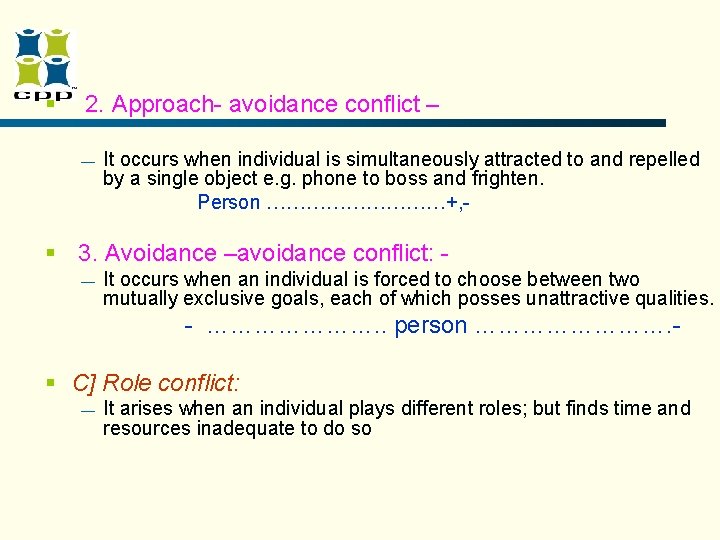 § 2. Approach- avoidance conflict – — It occurs when individual is simultaneously attracted § 2. Approach- avoidance conflict – — It occurs when individual is simultaneously attracted