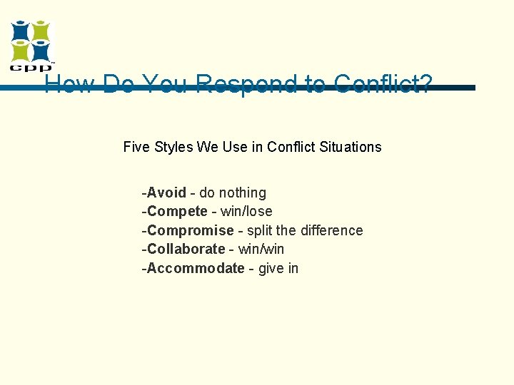 How Do You Respond to Conflict? Five Styles We Use in Conflict Situations -Avoid How Do You Respond to Conflict? Five Styles We Use in Conflict Situations -Avoid