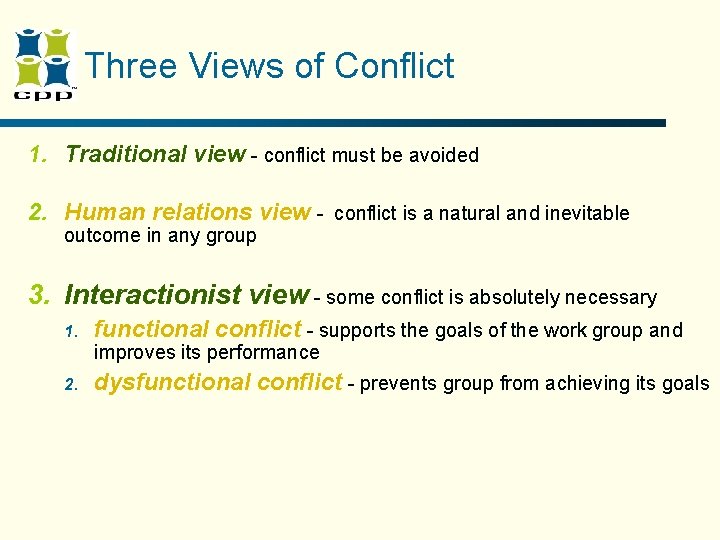 Three Views of Conflict 1. Traditional view - conflict must be avoided 2. Human Three Views of Conflict 1. Traditional view - conflict must be avoided 2. Human