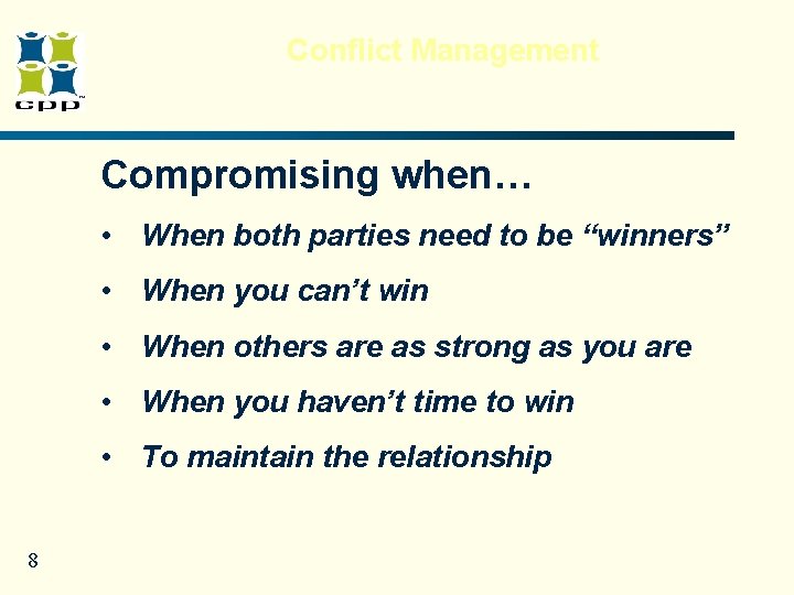 Conflict Management Compromising when… • When both parties need to be “winners” • When Conflict Management Compromising when… • When both parties need to be “winners” • When