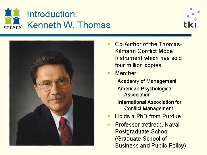 Introduction: Kenneth W. Thomas § Co-Author of the Thomas. Kilmann Conflict Mode Instrument which Introduction: Kenneth W. Thomas § Co-Author of the Thomas. Kilmann Conflict Mode Instrument which