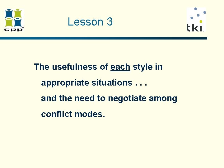 Lesson 3 The usefulness of each style in appropriate situations. . . and the Lesson 3 The usefulness of each style in appropriate situations. . . and the