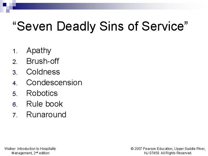 “Seven Deadly Sins of Service” 1. 2. 3. 4. 5. 6. 7. Apathy Brush-off