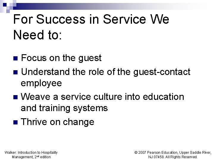 For Success in Service We Need to: Focus on the guest n Understand the