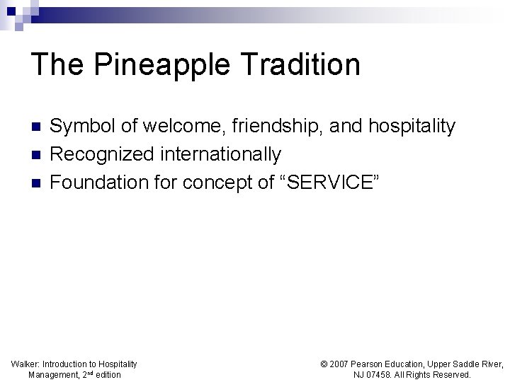 The Pineapple Tradition n Symbol of welcome, friendship, and hospitality Recognized internationally Foundation for