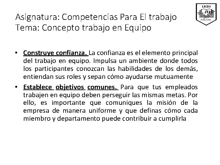 Asignatura: Competencias Para El trabajo Tema: Concepto trabajo en Equipo • Construye confianza. La